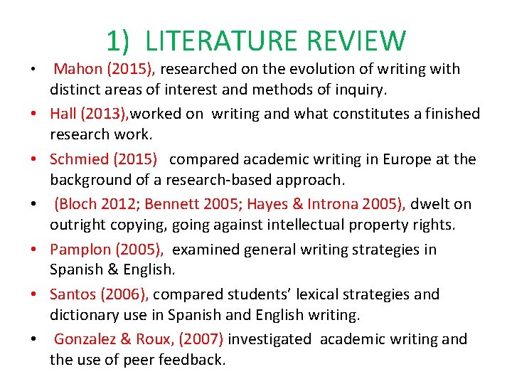 1) LITERATURE REVIEW • • Mahon (2015), researched on the evolution of writing with