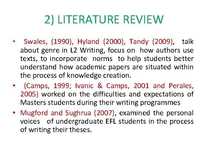 2) LITERATURE REVIEW Swales, (1990), Hyland (2000), Tandy (2009), talk about genre in L