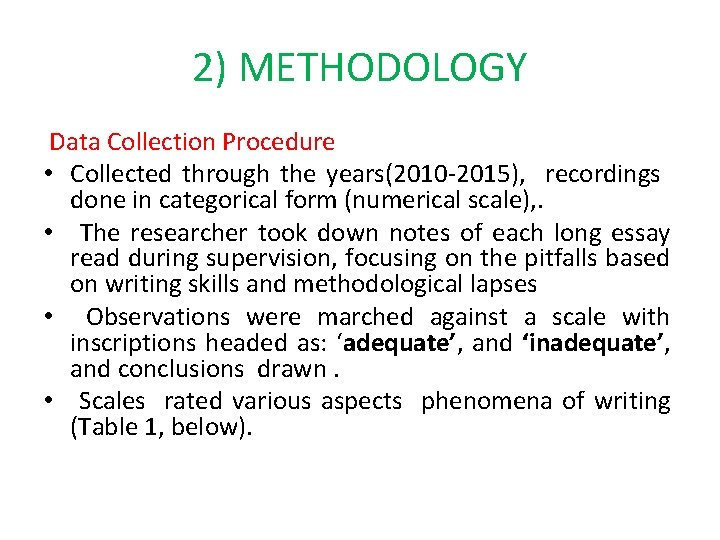 2) METHODOLOGY Data Collection Procedure • Collected through the years(2010 -2015), recordings done in