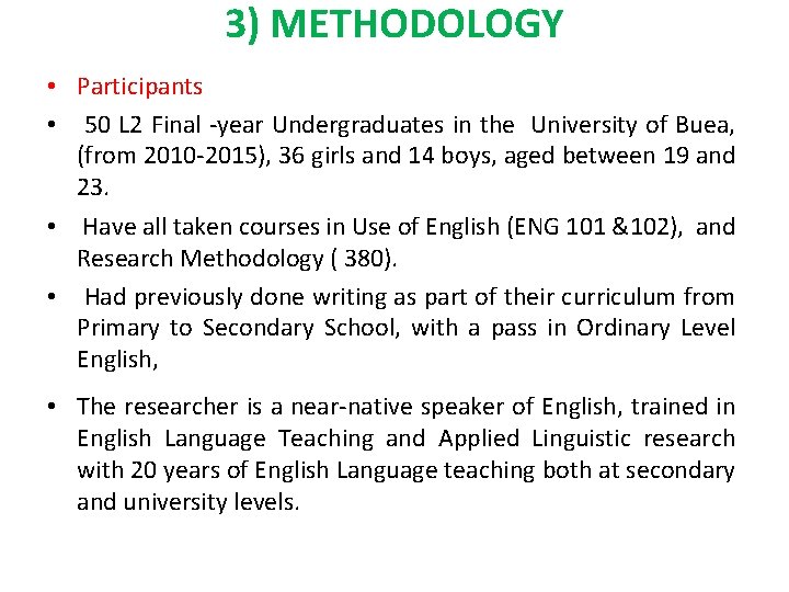 3) METHODOLOGY • Participants • 50 L 2 Final -year Undergraduates in the University
