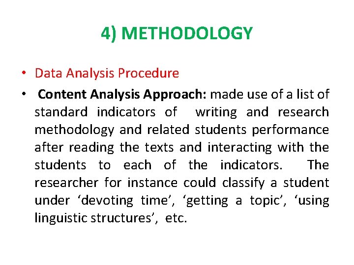 4) METHODOLOGY • Data Analysis Procedure • Content Analysis Approach: made use of a