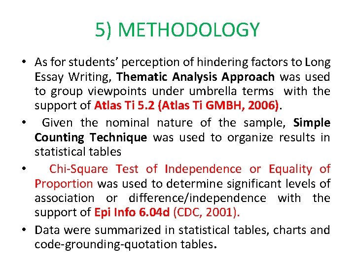5) METHODOLOGY • As for students’ perception of hindering factors to Long Essay Writing,