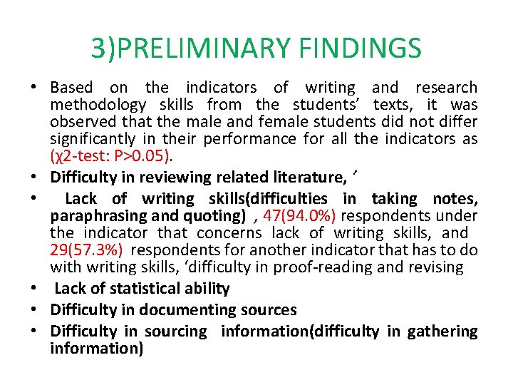 3)PRELIMINARY FINDINGS • Based on the indicators of writing and research methodology skills from