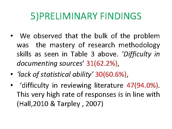 5)PRELIMINARY FINDINGS • We observed that the bulk of the problem was the mastery