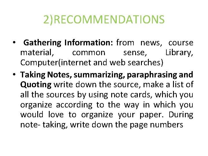 2)RECOMMENDATIONS • Gathering Information: from news, course material, common sense, Library, Computer(internet and web