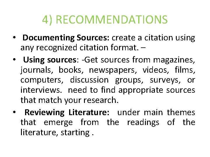 4) RECOMMENDATIONS • Documenting Sources: create a citation using any recognized citation format. –