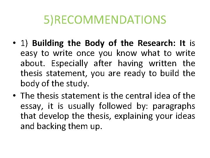 5)RECOMMENDATIONS • 1) Building the Body of the Research: It is easy to write