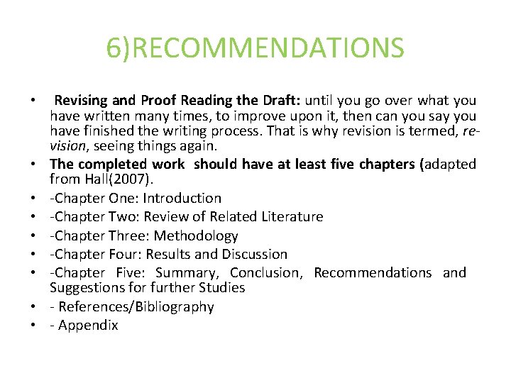 6)RECOMMENDATIONS • • • Revising and Proof Reading the Draft: until you go over