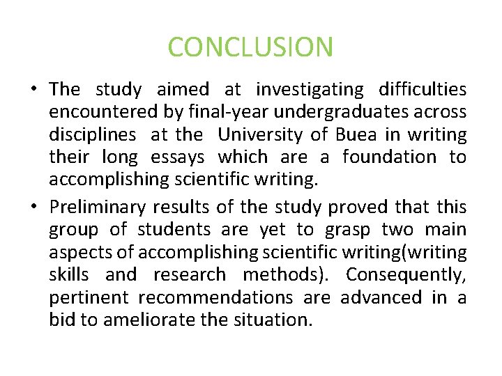 CONCLUSION • The study aimed at investigating difficulties encountered by final-year undergraduates across disciplines