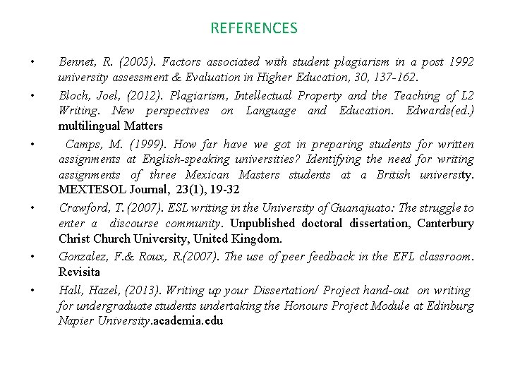 REFERENCES • • • Bennet, R. (2005). Factors associated with student plagiarism in a