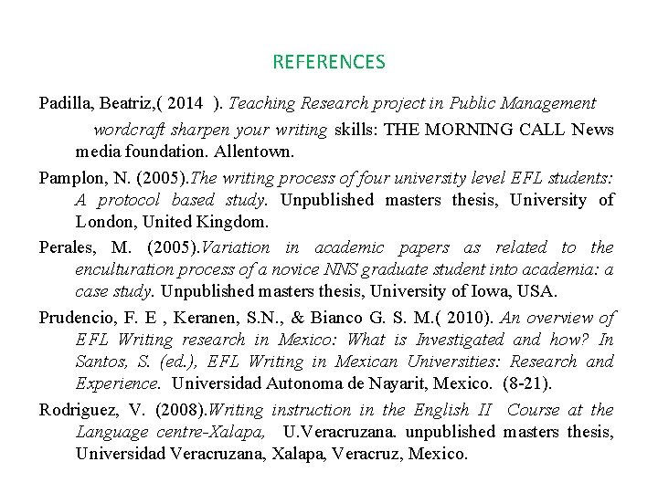 REFERENCES Padilla, Beatriz, ( 2014 ). Teaching Research project in Public Management wordcraft sharpen
