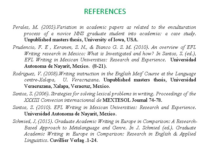 REFERENCES Perales, M. (2005). Variation in academic papers as related to the enculturation process