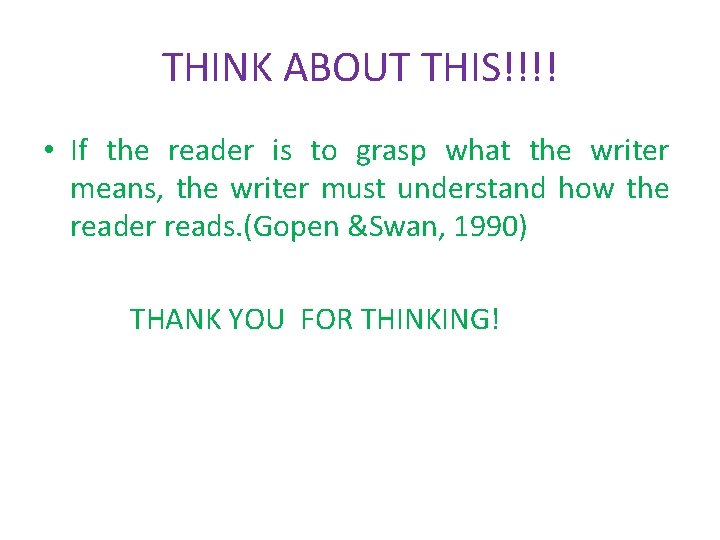 THINK ABOUT THIS!!!! • If the reader is to grasp what the writer means,