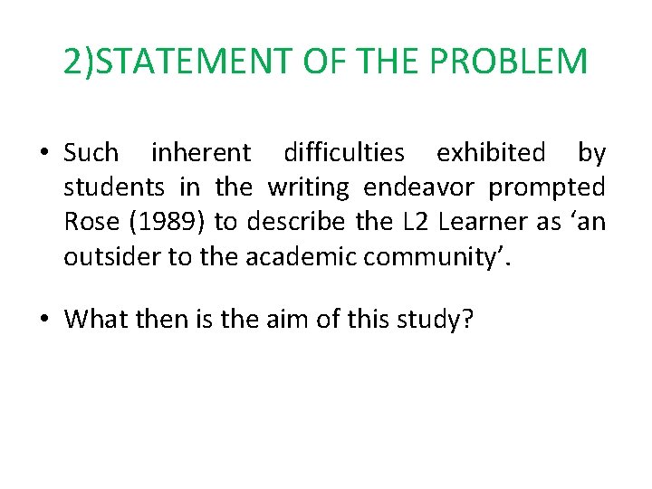 2)STATEMENT OF THE PROBLEM • Such inherent difficulties exhibited by students in the writing