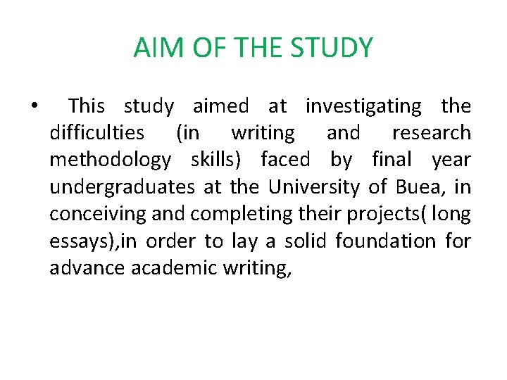 AIM OF THE STUDY • This study aimed at investigating the difficulties (in writing