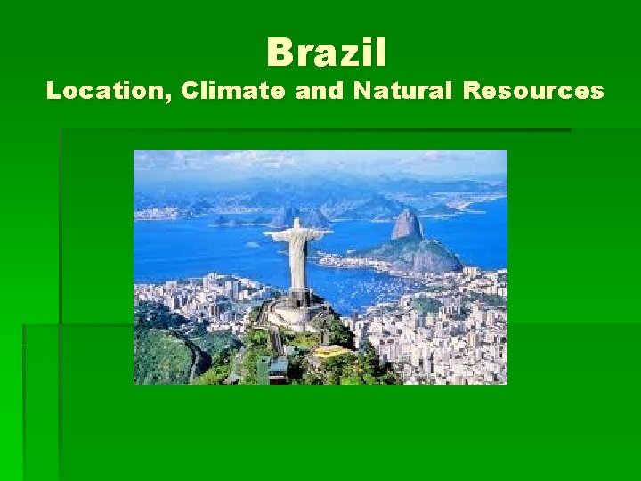 Brazil Location, Climate and Natural Resources 