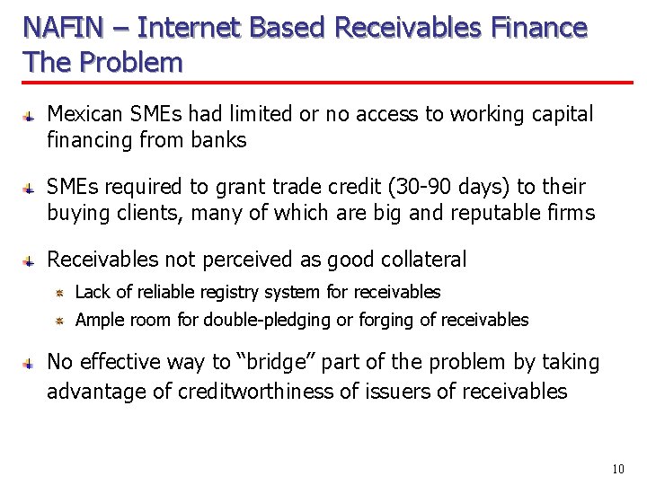 NAFIN – Internet Based Receivables Finance The Problem Mexican SMEs had limited or no