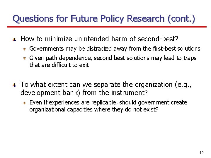 Questions for Future Policy Research (cont. ) How to minimize unintended harm of second-best?