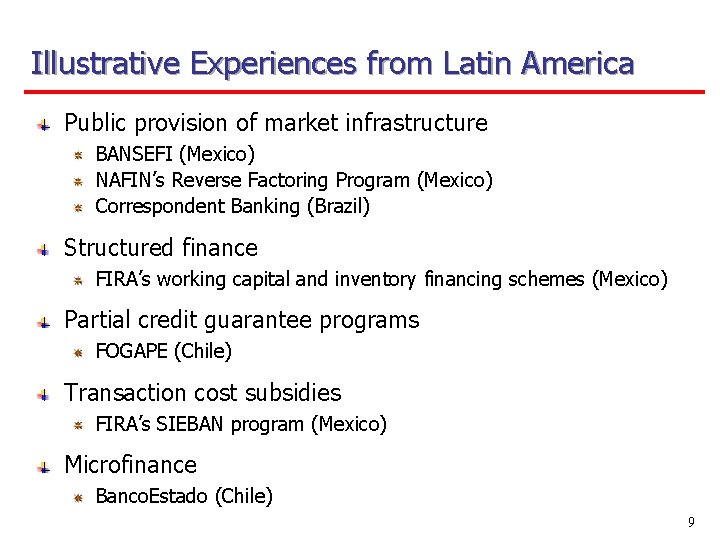 Illustrative Experiences from Latin America Public provision of market infrastructure BANSEFI (Mexico) NAFIN’s Reverse