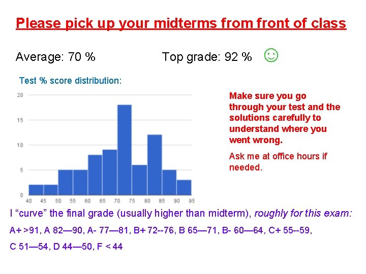 Please pick up your midterms from front of class Average: 70 % Top grade: