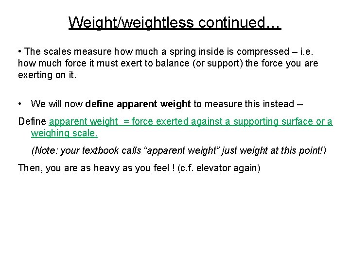 Weight/weightless continued… • The scales measure how much a spring inside is compressed –