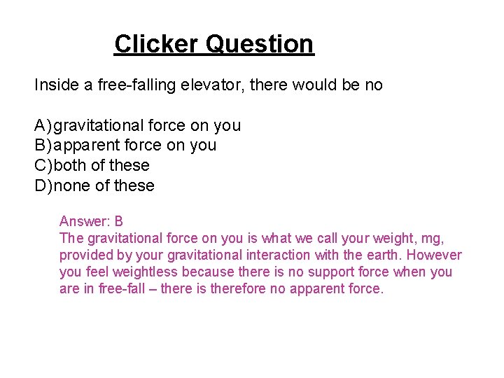 Clicker Question Inside a free-falling elevator, there would be no A) gravitational force on