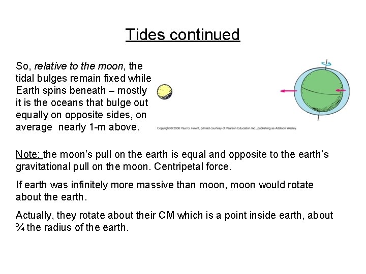 Tides continued So, relative to the moon, the tidal bulges remain fixed while Earth