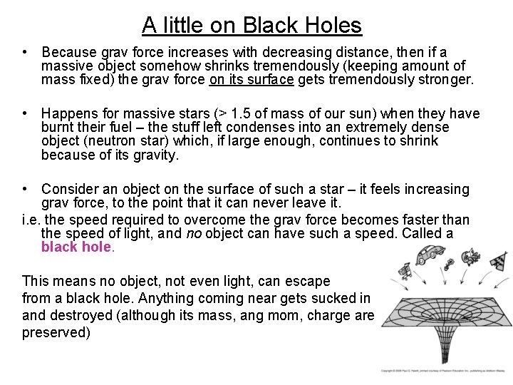 A little on Black Holes • Because grav force increases with decreasing distance, then