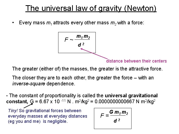 The universal law of gravity (Newton) • Every mass m 1 attracts every other