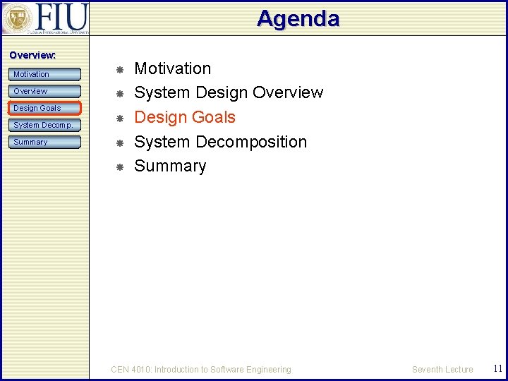 Agenda Overview: Motivation Overview Design Goals System Decomp. Summary Motivation System Design Overview Design