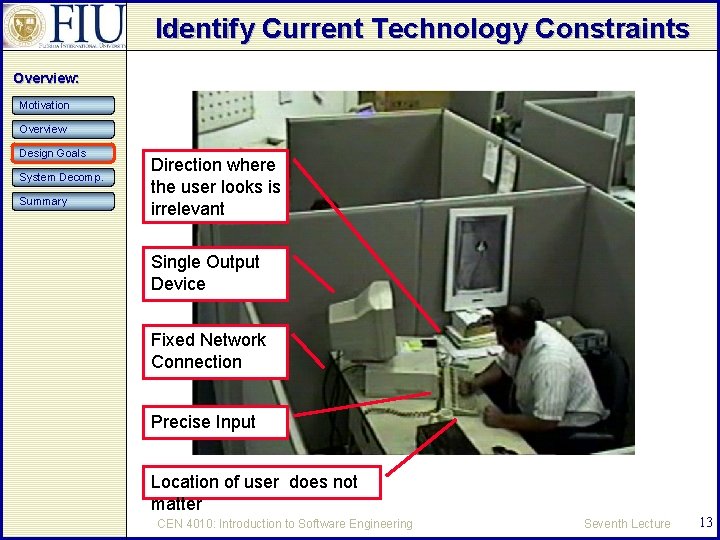 Identify Current Technology Constraints Overview: Motivation Overview Design Goals System Decomp. Summary Direction where