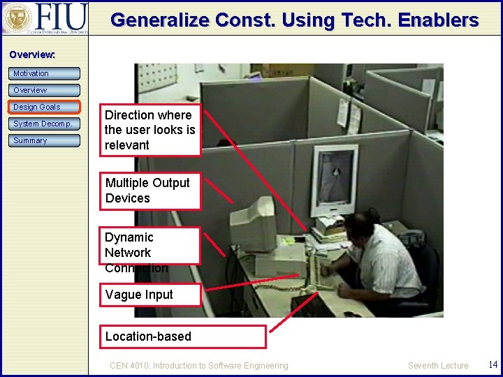 Generalize Const. Using Tech. Enablers Overview: Motivation Overview Design Goals System Decomp. Summary Direction