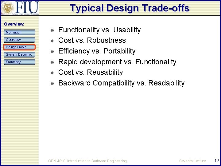 Typical Design Trade-offs Overview: Motivation Overview Design Goals System Decomp. Summary Functionality vs. Usability