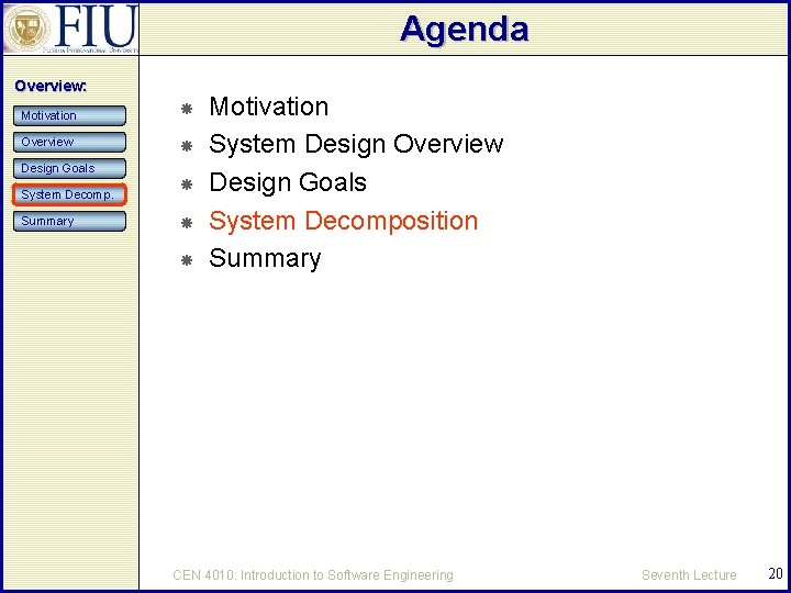 Agenda Overview: Motivation Overview Design Goals System Decomp. Summary Motivation System Design Overview Design