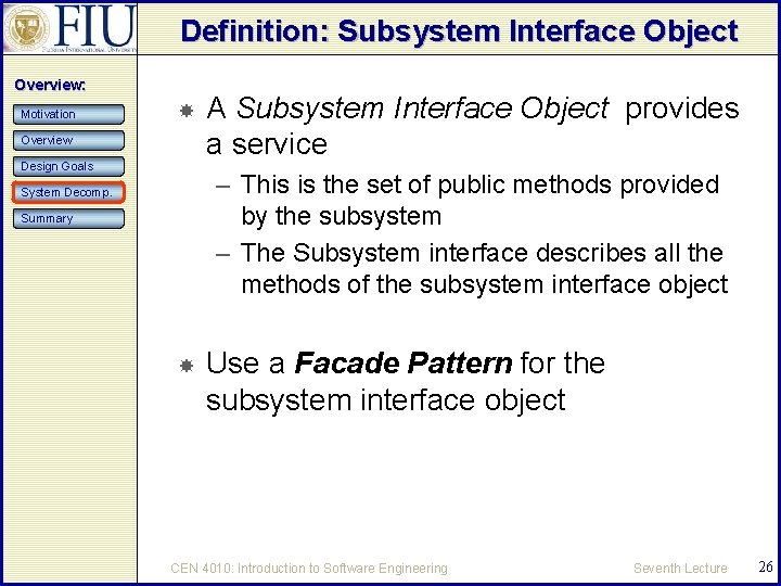 Definition: Subsystem Interface Object Overview: Motivation Overview Design Goals A Subsystem Interface Object provides