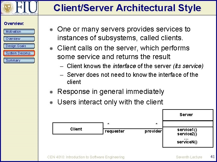 Client/Server Architectural Style Overview: Motivation Overview Design Goals System Decomp. Summary One or many