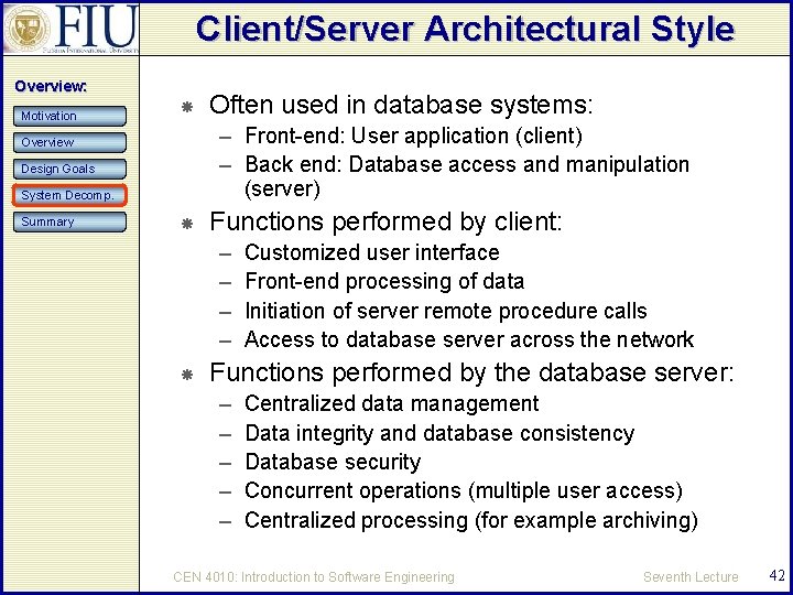 Client/Server Architectural Style Overview: Motivation – Front-end: User application (client) – Back end: Database