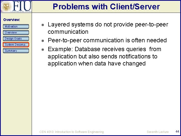 Problems with Client/Server Overview: Motivation Overview Design Goals System Decomp. Summary Layered systems do