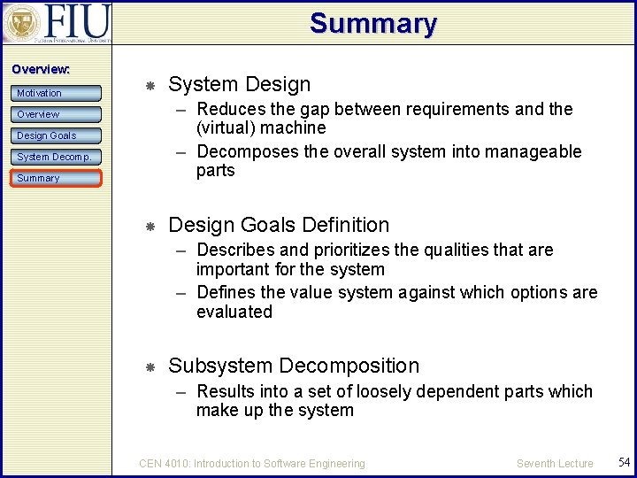 Summary Overview: Motivation System Design – Reduces the gap between requirements and the (virtual)