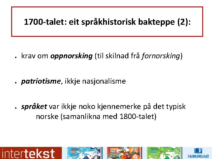 1700 -talet: eit språkhistorisk bakteppe (2): u u u krav om oppnorsking (til skilnad