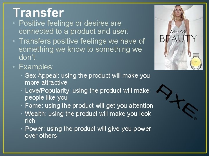 Transfer • Positive feelings or desires are connected to a product and user. •