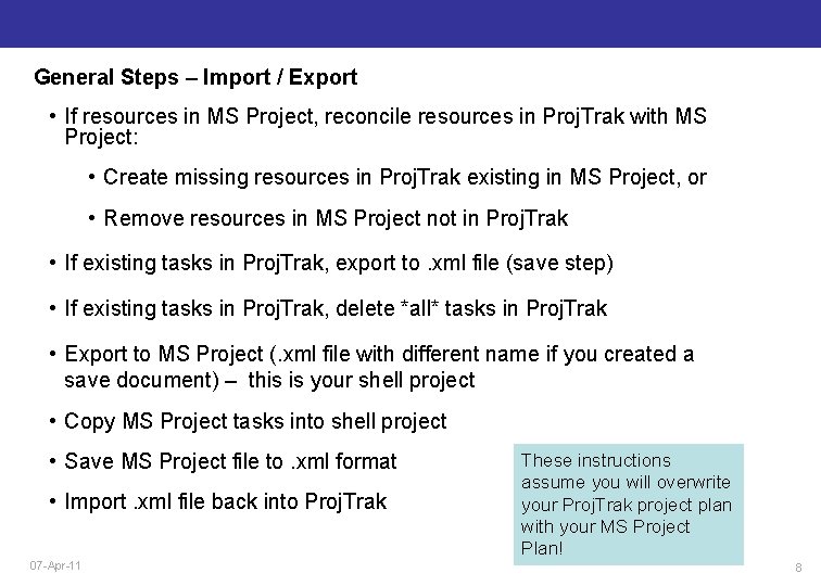 General Steps – Import / Export • If resources in MS Project, reconcile resources