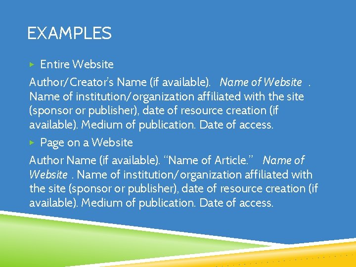EXAMPLES ▶ Entire Website Author/Creator’s Name (if available). Name of Website. Name of institution/organization
