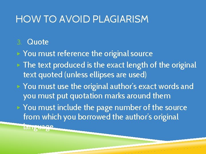 HOW TO AVOID PLAGIARISM 3. Quote ▶ You must reference the original source ▶