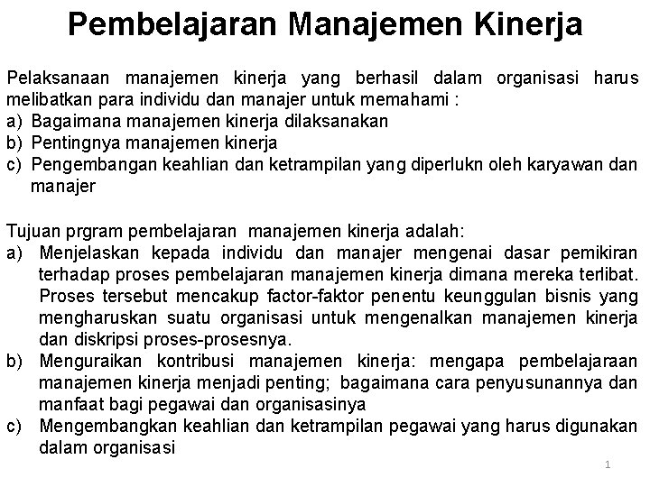 Pembelajaran Manajemen Kinerja Pelaksanaan manajemen kinerja yang berhasil dalam organisasi harus melibatkan para individu