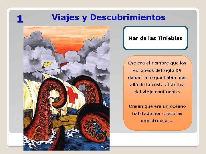 1 Viajes y Descubrimientos Mar de las Tinieblas Ese era el nombre que los