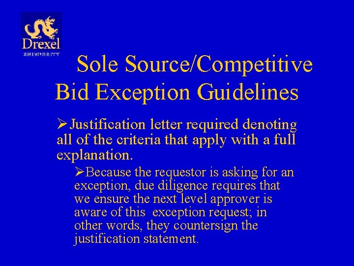 Sole Source/Competitive Bid Exception Guidelines ØJustification letter required denoting all of the criteria that