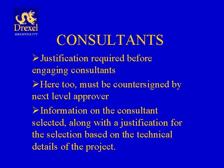 CONSULTANTS ØJustification required before engaging consultants ØHere too, must be countersigned by next level