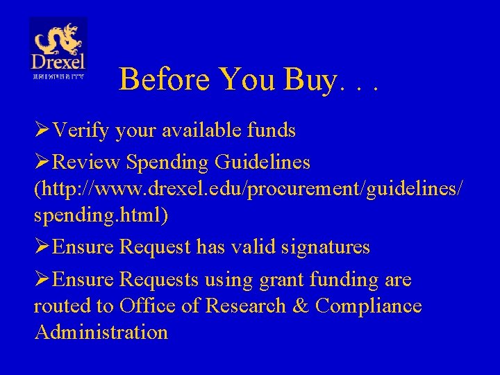 Before You Buy. . . ØVerify your available funds ØReview Spending Guidelines (http: //www.