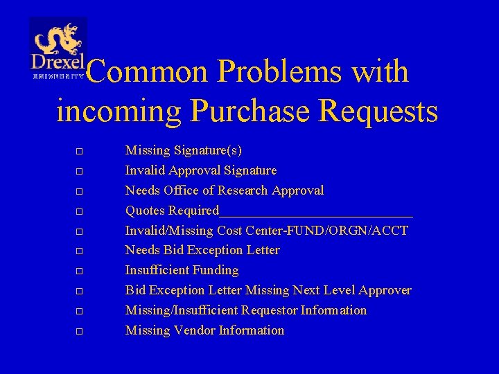 Common Problems with incoming Purchase Requests □ □ □ □ □ Missing Signature(s) Invalid